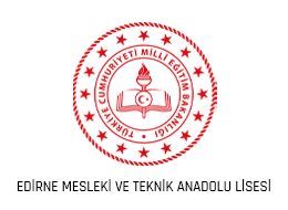 EDİRNE MESLEKİ VE TEKNİK ANADOLU LİSESİ